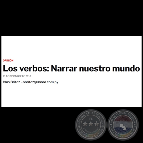 LOS VERBOS: NARRAR NUESTRO MUNDO - Por BLAS BRÍTEZ - Viernes, 21 de Diciembre de 2018